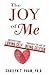 The Joy of Me: Uncover Your Loving Self through the Art of Being Selfish