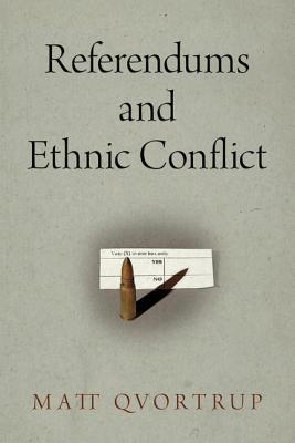 Referendums and Ethnic Conflict (National and Ethnic Conflict in the 21st Century)