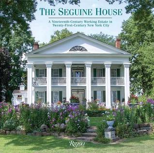 The Seguine House: A Nineteenth-Century Working Estate in Twenty-First-Century New York City (Hardcover)