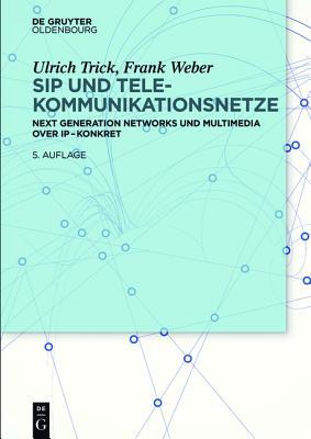 SIP und Telekommunikationsnetze: Next Generation Networks und Multimedia over IP – konkret (German Edition)