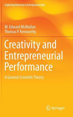 Creativity and Entrepreneurial Performance: A General Scientific Theory (Exploring Diversity in Entrepreneurship)