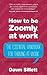 How to be Zoomly at work: The Essential Handbook For Thriving At Work
