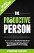 The Productive Person: A how-to guide book filled with productivity hacks & daily schedules for entrepreneurs, students or anyone struggling with work-life balance.