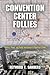 Convention Center Follies: Politics, Power, and Public Investment in American Cities (American Business, Politics, and Society)