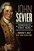 John Sevier by Gordon T. Belt