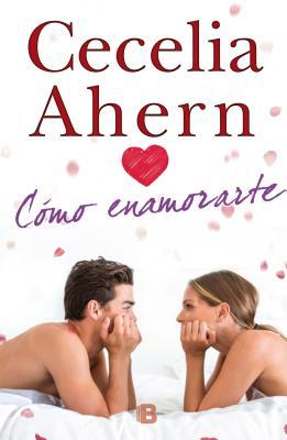 Portada de Cómo enamorarte, de Cecelia Ahern