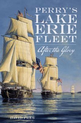 Perry's Lake Erie Fleet: After the Glory (Paperback)