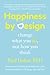 Happiness by Design: Change What You Do, Not How You Think