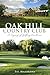 Oak Hill Country Club: A Legacy of Golfing Excellence (Sports)