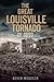The Great Louisville Tornad...
