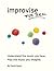 Improvise for Real: The Com...
