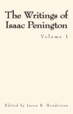 The Writings of Isaac Penington: Volume 1 (MSF Early Quaker Series)
