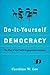Do-It-Yourself Democracy: The Rise of the Public Engagement Industry