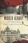 Wicked Albany: Lawlessness and Liquor in the Prohibition Era
