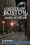 Ghosts of Boston: Haunts of the Hub (Haunted America)