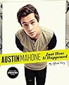 Austin Mahone: Just How It Happened: My Official Story