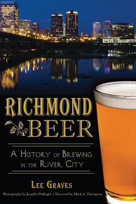Richmond Beer: A History of Brewing in the River City (American Palate)