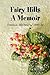 Fairy Hills A Memoir