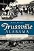 Trussville, Alabama: A Brief History