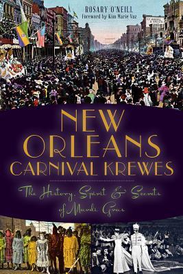 New Orleans Carnival Krewes: The History, Spirit & Secrets of Mardi Gras (American Heritage)