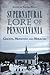 Supernatural Lore of Pennsy...