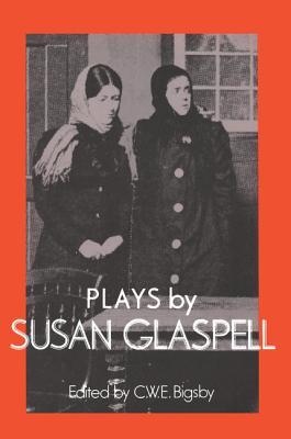 Plays by Susan Glaspell (British and American Playwrights)