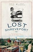 Lost Shreveport: Vanishing Scenes from the Red River Valley