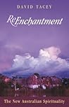 Reenchantment: The New Australian Spirituality Reenchantment: The New Australian Spirituality