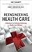 Reengineering Health Care: A Manifesto for Radically Rethinking Health Care Delivery, Portable Documents