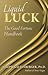 Liquid Luck: The Good Fortune Handbook