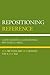 Repositioning Reference by Laura Saunders