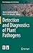 Detection and Diagnostics of Plant Pathogens (Plant Pathology in the 21st Century, 5)