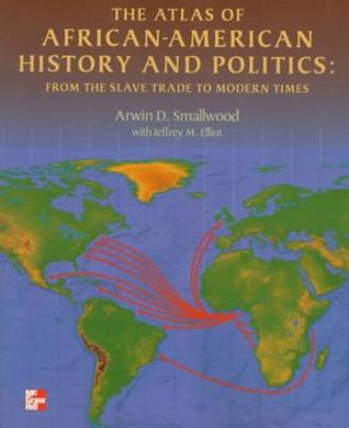 The Atlas of African-American History and Politics: From The Slave Trade to Modern Times (Paperback)
