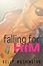 Falling for Him (the Comple...
