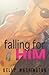 Falling for Him (the Complete Series)
