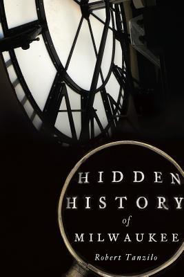 Hidden History of Milwaukee (Paperback)