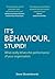 It's Behaviour, Stupid!: What Really Drives the Performance of Your Organisation