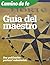 Camino de fe, Guia del maestro