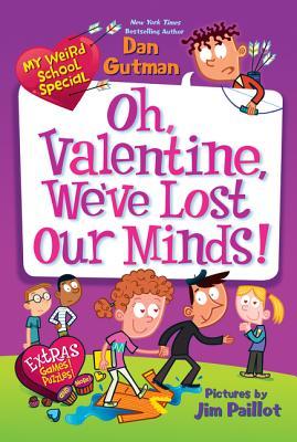 Oh, Valentine, We've Lost Our Minds! (My Weird School Special, #4)