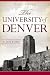 The University of Denver: A...