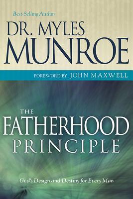 The Fatherhood Principle: God's Design and Destiny for Every Man (Paperback)
