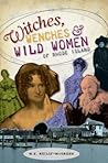 Witches, Wenches & Wild Women of Rhode Island