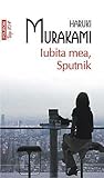 Iubita mea, Sputnik by Haruki Murakami Iubita mea, Sputnik by Haruki Murakami