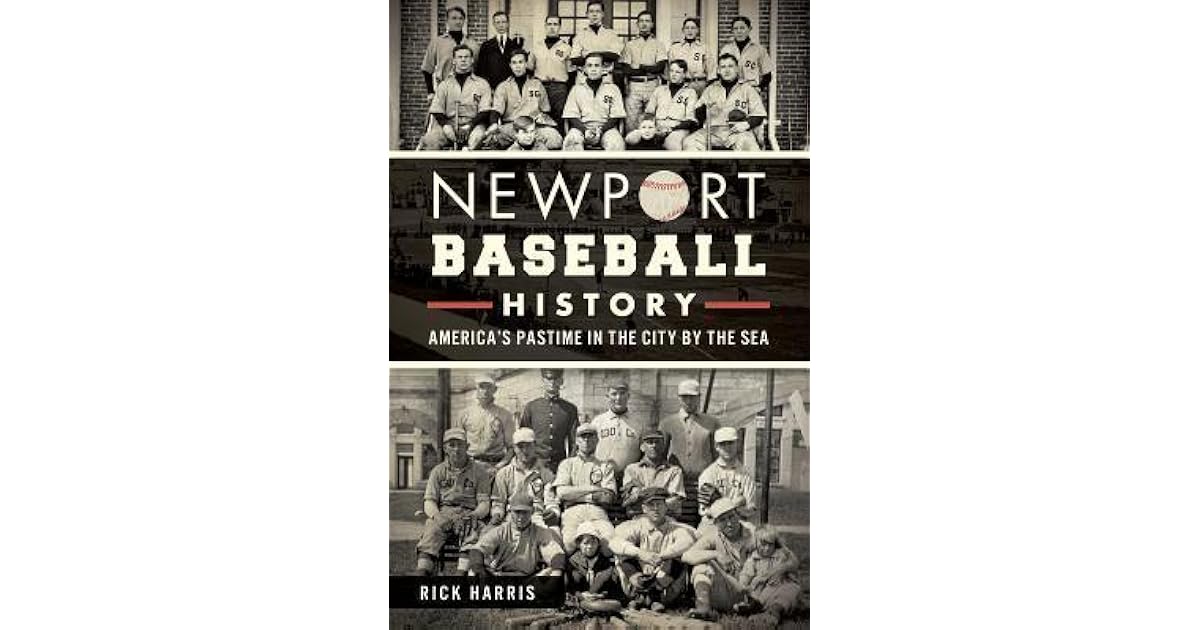 Newport Baseball History America's Pastime in the City by the Sea by