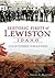 Historic Firsts of Lewiston, Idaho by Steven D. Branting