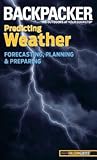 Backpacker Magazine's Predicting Weather: Forecasting, Planning, and Preparing