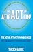 The Act of Attraction - How...