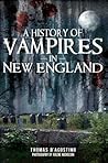 History of Vampires in New England, A by Thomas D'Agostino