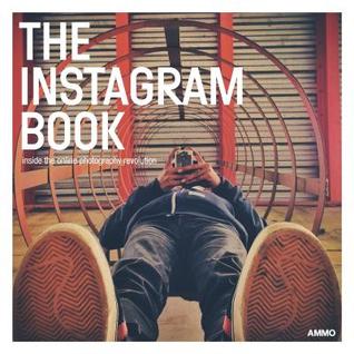 The Instagram Book: Inside The Online Photography Revolution (Paperback)