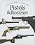 Pistols & Revolvers: From 1400 to the Present Day (Collector's Guides)